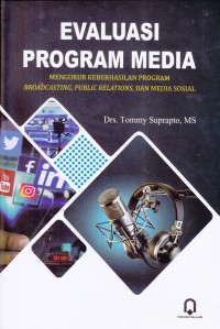 Evaluasi Program Media: Mengukur Keberhasilan Program Broadcasting, Public Relations, dan Media Sosial
