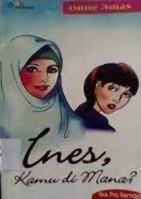 Ines, Kamu di Mana ?