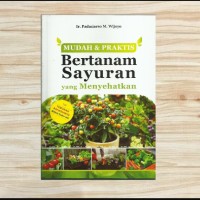 Mudah & Praktis Bertanam Sayuran Yang Menyehatkan