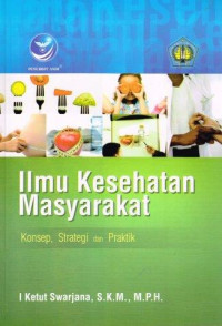 Image of Ilmu Keshatan Masyarakat - Konsep, Strategi, dan Praktik