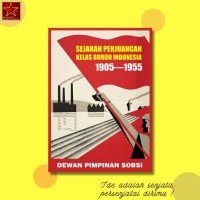 Sejarah Perjuangan Kelas Buruh Indonesia 1905 - 1955