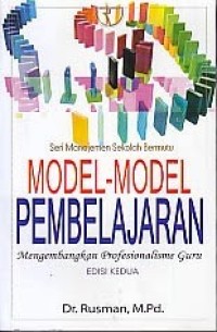 Seri Manajemen Sekolah Bermutu; Model-Model Pembelajaran (ed. kedua)