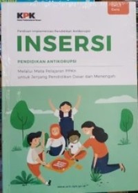 Panduan Implementasi Pendidikan Antikorupsi Insersi Pendidikan Antikorupsi Melalui Mata Pelajaran PPKn untuk Jenjang Pendidikan Dasar dan Menengah
